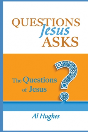 Questions Jesus Asks: The Questions of Jesus