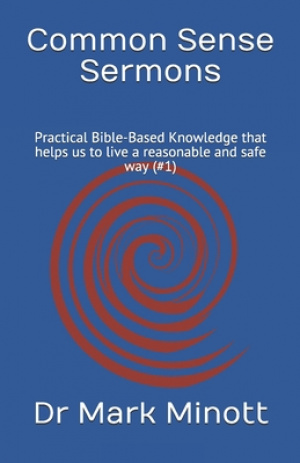 Common Sense Sermons: Practical Bible-Based Knowledge that helps us to live a reasonable and safe way (#1)