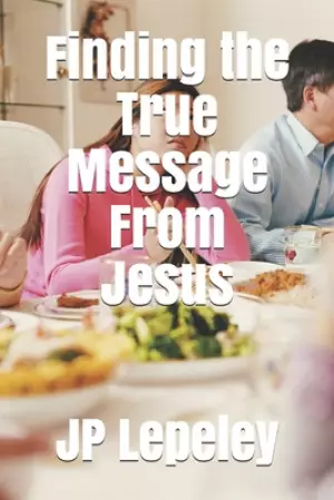 Finding the True Message From Jesus