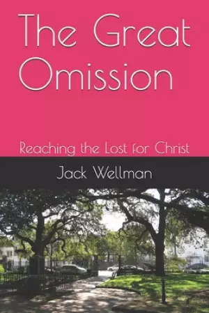 The Great Omission: Reaching the Lost for Christ