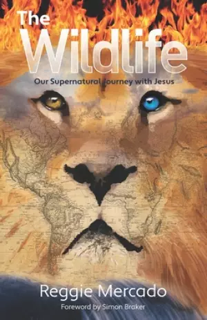 The Wildlife: Our Supernatural Journey with Jesus