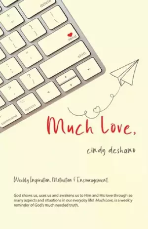 Much Love: Weekly Inspiration, Motivation & Encouragement.