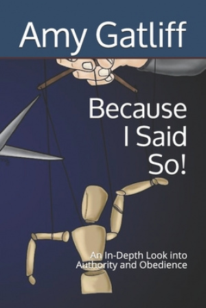 Because I Said So!: An In-Depth Look into Authority and Obedience