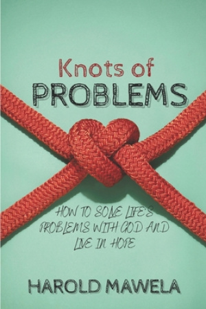 Knots of Problems: How to Solve Life's Problems with God and Live in Hope