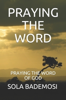 Praying the Word: Praying the Word of God