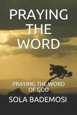 Praying the Word: Praying the Word of God