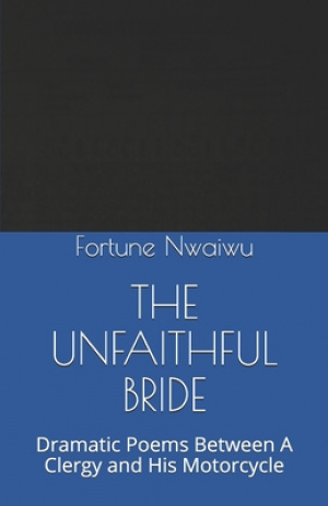 The Unfaithful Bride: Dramatic Poems Between A Clergy and His Motorcycle