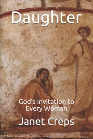 Daughter: God's Invitation to Every Woman