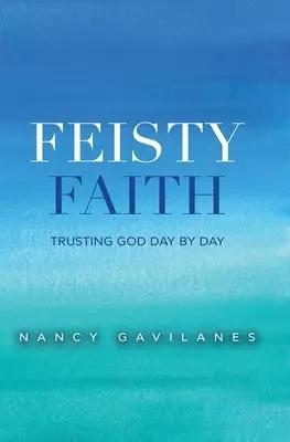 Feisty Faith: Trusting God Day by Day