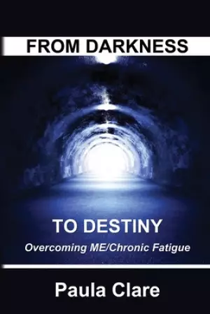 From Darkness to Destiny: Overcoming ME/Chronic Fatigue