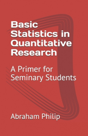 Basic Statistics in Quantitative Research: A Primer for Seminary Students