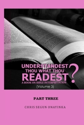 Understandest Thou What Thou Readest Volume 3: Part 3