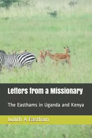 Letters from a Missionary: The Easthams in Uganda and Kenya