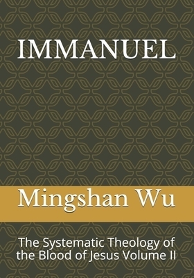 Immanuel: The Systematic Theology of the Blood of Jesus Volume II