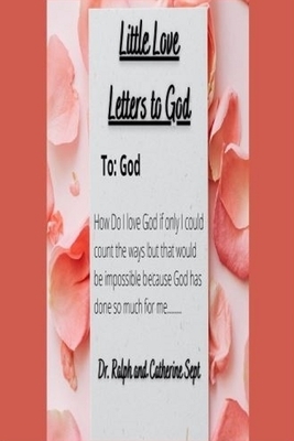 Little Love Letters To God