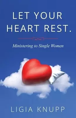 Let Your Heart Rest: Ministering to Single Women