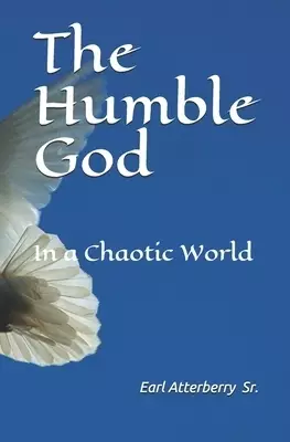 The Humble God: In a Chaotic World