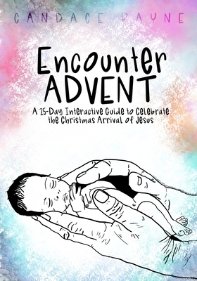 Encounter ADVENT: A 25-Day Interactive Guide to Celebrate the Christmas Arrival of Jesus