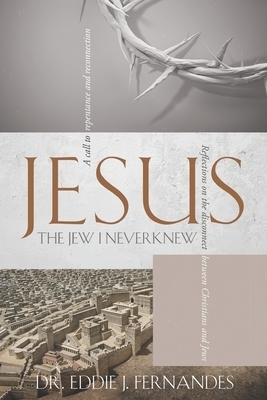 Jesus the Jew I Never Knew: Reflections on the Disconnect Between Christians and Jews