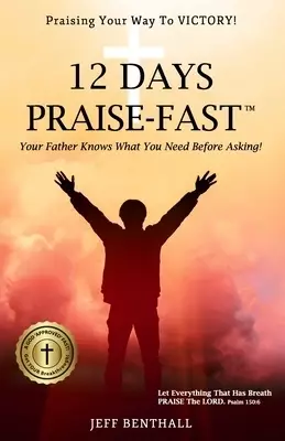 12 Days Praise-Fast: Praising Your Way to Victory!