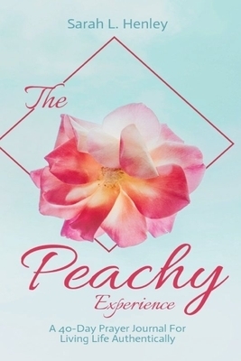 The Peachy Experience: A 40-Day Prayer Journal For Living Life Authentically