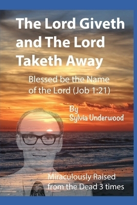 The Lord Giveth and The Lord Taketh Away: Blessed be the Name of the Lord