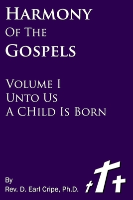 Unto Us a Child is Born - Harmony of the Gospels, Vol I