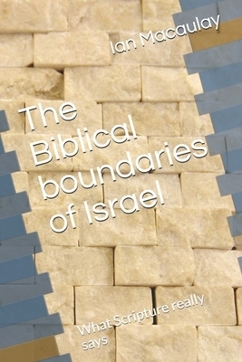 The Biblical boundaries of Israel: What Scripture really says