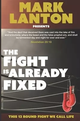 The Fight is Already Fixed: This 12 Round Fight We Call Life