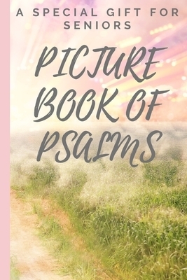 Picture Book of Psalms: A Special Gift For Seniors with Dementia [LARGE PRINT] (Religious Activities for Seniors)