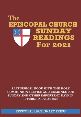 The Episcopal Church Sunday Readings For 2021: A Liturgical Book with the Holy Communion Service and Readings for Sunday and other Important Days in L