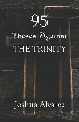 95 Theses Against The Trinity