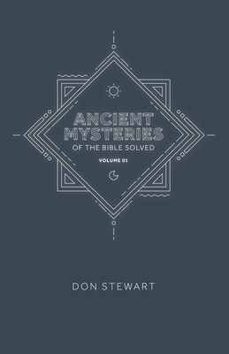 Ancient Mysteries of the Bible Solved: Volume One