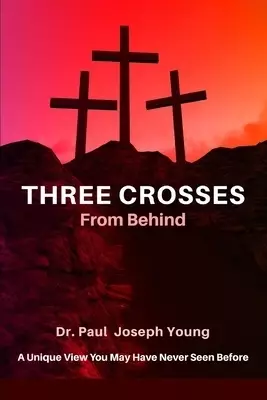 THREE CROSSES From Behind: A Unique ViewYou May Have Never Seen Before