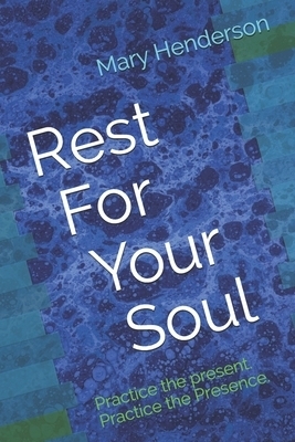 Rest For Your Soul: Practice the present. Practice the Presence.