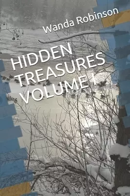 Hidden Treasures Volume I: A Collection of Godly Inspirations to Bless Your Soul