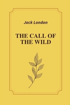 The Call Of The Wild by Jack London