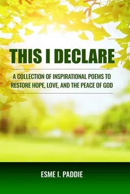 This I Declare: A Collection of Inspirational Poems to Restore Hope, Love, and the Peace of God