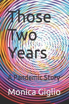 Those Two Years: A Pandemic Story