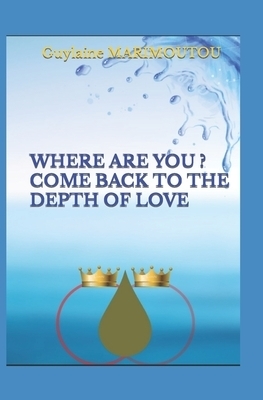 WHERE ARE YOU ? COME BACK TO THE DEPTH OF LOVE