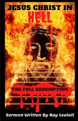 Jesus Christ In Hell: The Full Redemption