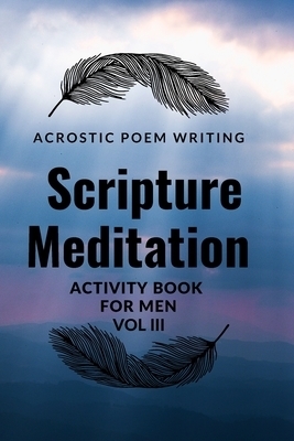 Acrostic Poem Writing Scripture Meditation Activity Book for Men III