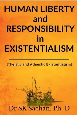 Human Liberty and Responsibility in Existentialism : Theistic and Atheistic Existentialism