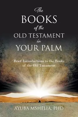 The Books of the Old Testament in Your Palm: Brief Introductions to the Books of the Old Testament