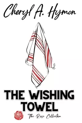 The Wishing Towel: The Rose Collection