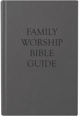 Family Worship Bible Guide, Cloth Hardcover