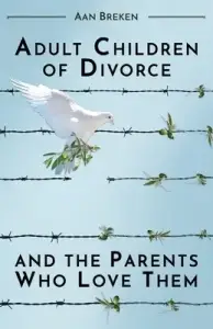 Adult Children of Divorce and the Parents Who Love Them