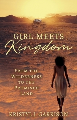 Girl Meets Kingdom: From the Wilderness to the Promised Land