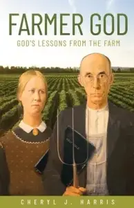 Farmer God: God's Lessons from the Farm