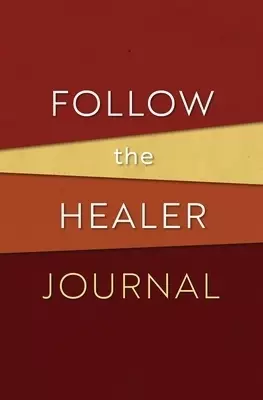 Follow the Healer Journal